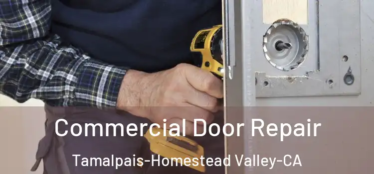  Commercial Door Repair Tamalpais-Homestead Valley-CA