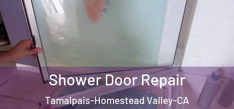  Shower Door Repair Tamalpais-Homestead Valley-CA